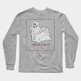 I Don't Give a Shih Tzu Long Sleeve T-Shirt